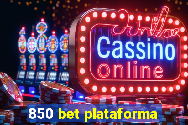 850 bet plataforma